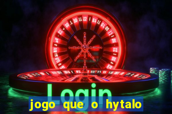 jogo que o hytalo santos joga para ganhar dinheiro